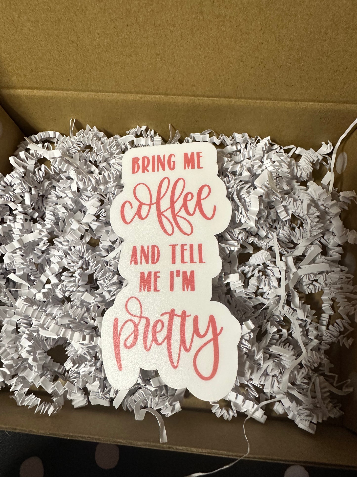 Bring Me Coffee and Tell Me I'm Pretty